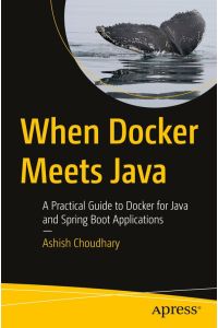 When Docker Meets Java  - A Practical Guide to Docker for Java and Spring Boot Applications