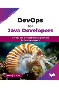DevOps for Java Developers - DevOps and DevSecOps best practices for Java developers (English Edition)