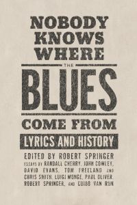 Nobody Knows Where the Blues Come from  - Lyrics and History