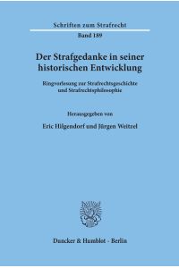 Der Strafgedanke in seiner historischen Entwicklung.   - Ringvorlesung zur Strafrechtsgeschichte und Strafrechtsphilosophie.