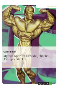 Mythos Sport in Elfriede Jelineks 'Ein Sportstück'