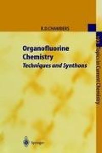 Organofluorine Chemistry  - Techniques and Synthons