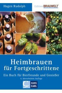 Heimbrauen für Fortgeschrittene  - Ein Buch für Bierfreunde und Genießer