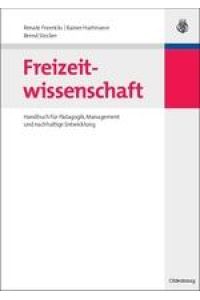 Freizeitwissenschaft  - Handbuch für Pädagogik, Management und nachhaltige Entwicklung
