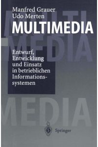 Multimedia  - Entwurf, Entwicklung und Einsatz in betrieblichen Informationssystemen