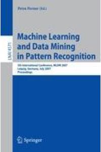 Machine Learning and Data Mining in Pattern Recognition  - 5th International Conference, MLDM 2007, Leipzig, Germany, July 18-20, 2007, Proceedings