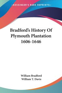 Bradford's History Of Plymouth Plantation 1606-1646