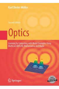 Optics  - Learning by Computing, with Examples Using Maple, MathCad®, Matlab®, Mathematica®, and Maple®