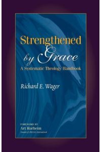 Strengthened by Grace  - A Systematic Theology Handbook