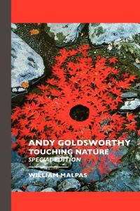 ANDY GOLDSWORTHY  - TOUCHING NATURE: Touching Nature: Special Edition