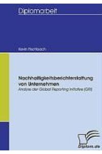 Nachhaltigkeitsberichterstattung von Unternehmen  - Analyse der Global Reporting Initiative (GRI)