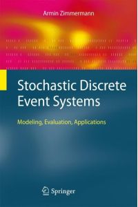 Stochastic Discrete Event Systems  - Modeling, Evaluation, Applications
