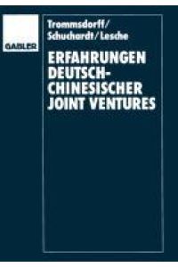 Erfahrungen deutsch-chinesischer Joint Ventures  - Fallstudien im Vergleich