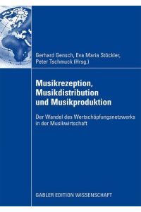 Musikrezeption, Musikdistribution und Musikproduktion  - Der Wandel des Wertschöpfungsnetzwerks in der Musikwirtschaft
