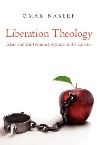 Liberation Theology  - Islam and the Feminist Agenda in the Qur'an