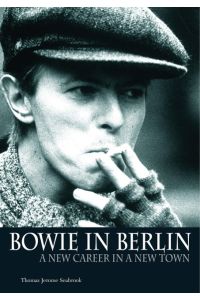 Bowie in Berlin  - A New Career in a New Town