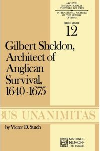 Gilbert Sheldon  - Architect of Anglican Survival, 1640¿1675