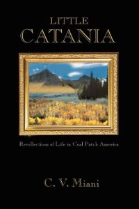 Little Catania  - Recollections of Life in Coal Patch America