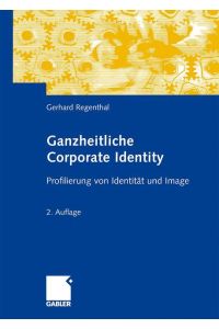 Ganzheitliche Corporate Identity  - Profilierung von Identität und Image