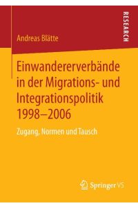 Einwandererverbände in der Migrations- und Integrationspolitik 1998-2006  - Zugang, Normen und Tausch