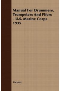 Manual For Drummers, Trumpeters And Fifers - U. S. Marine Corps 1935