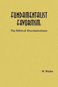 Fundamentalist Favoritism  - The Biblical Discriminations