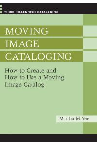 Moving Image Cataloging  - How to Create and How to Use a Moving Image Catalog