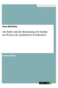 Die Rolle und die Bedeutung der Familie im Prozess der politischen Sozialisation