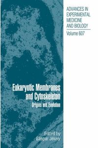 Eukaryotic Membranes and Cytoskeleton  - Origins and Evolution