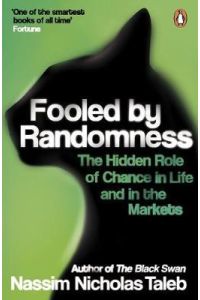 Fooled by Randomness  - The Hidden Role of Chance in Life and in the Markets