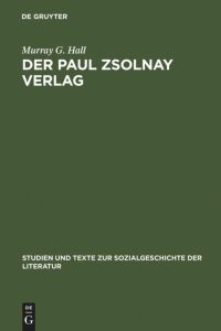 Der Paul Zsolnay Verlag  - Von der Gründung bis zur Rückkehr aus dem Exil