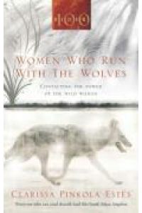 Women Who Run With The Wolves  - Contacting the Power of the Wild Woman