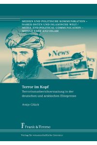 Terror im Kopf  - Terrorismusberichterstattung in der deutschen und arabischen Elitepresse