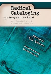 Radical Cataloging  - Essays at the Front