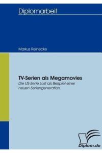 TV-Serien als Megamovies  - Die US-Serie Lost als Beispiel einer neuen Seriengeneration
