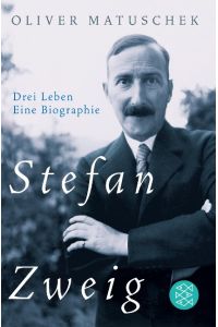 Stefan Zweig  - Drei Leben - Eine Biographie