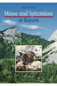 Mäuse und Spitzmäuse in Bayern  - Verbreitung, Lebensraum, Bestandssituation