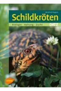 Schildkröten  - Biologie, Haltung, Vermehrung
