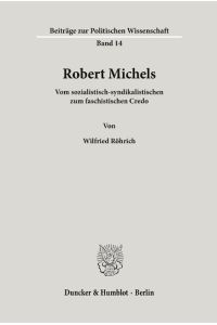 Robert Michels.   - Vom sozialistisch-syndikalistischen zum faschistischen Credo.