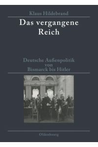 Das vergangene Reich  - Deutsche Außenpolitik von Bismarck bis Hitler 1871-1945. Studienausgabe