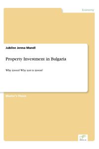 Property Investment in Bulgaria  - Why invest? Why not to invest?