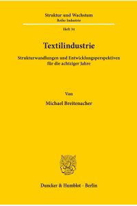 Textilindustrie.   - Strukturwandlungen und Entwicklungsperspektiven für die achtziger Jahre.