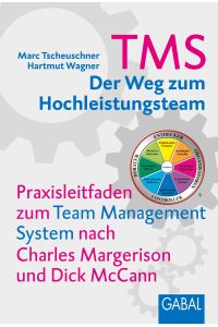 TMS - Das Team Management System  - Der Weg zum Hochleistungsteam