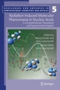 Radiation Induced Molecular Phenomena in Nucleic Acids  - A Comprehensive Theoretical and Experimental Analysis
