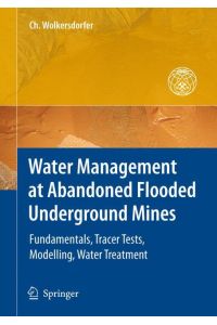 Water Management at Abandoned Flooded Underground Mines  - Fundamentals, Tracer Tests, Modelling, Water Treatment