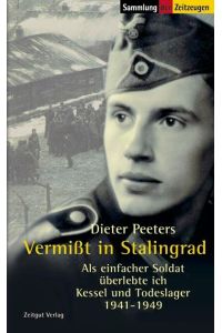 Vermißt in Stalingrad  - Als einfacher Soldat überlebte ich Kessel und Todeslager 1941-1949