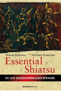 Essential Shiatsu  - Die acht ausserordentlichen Meridiane