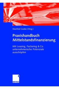 Praxishandbuch Mittelstandsfinanzierung  - Mit Leasing, Factoring & Co. unternehmerische Potenziale ausschöpfen