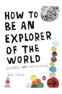 How to Be an Explorer of the World  - Portable Life Museum