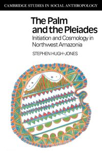 The Palm and the Pleiades  - Initiation and Cosmology in Northwest Amazonia